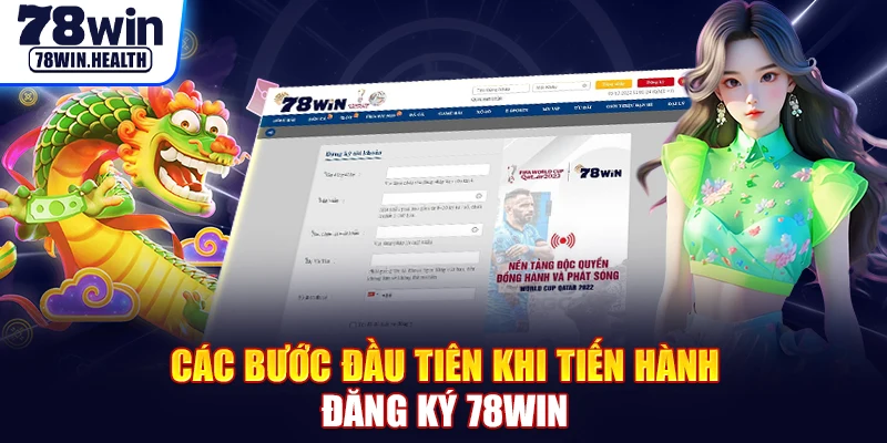 Các bước đầu tiên khi tiến hành đăng ký 78WIN