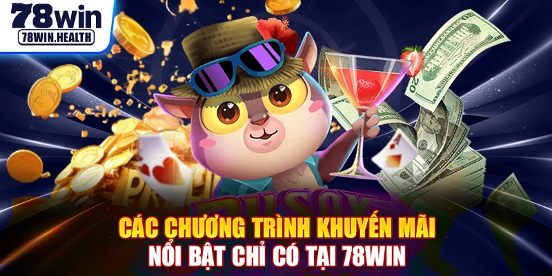 Các  chương trình khuyến mãi nổi bật chỉ có tại 78WIN