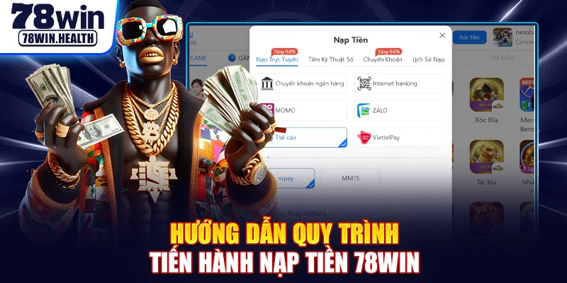 Hướng dẫn quy trình tiến hành nạp tiền 78WIN