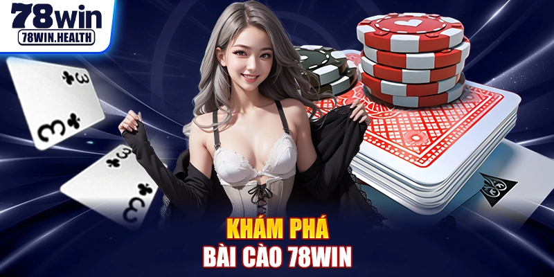 Khám Phá Bài Cào 78WIN - Đặt Cược Thông Minh, Thắng Lớn