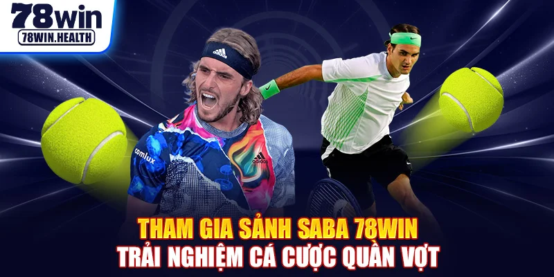 Tham gia sảnh SABA 78WIN trải nghiệm cá cược quần vợt