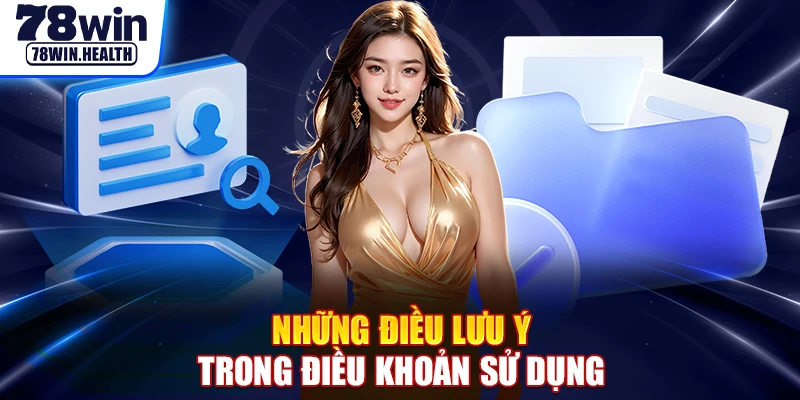 Những điều lưu ý trong điều khoản sử dụng