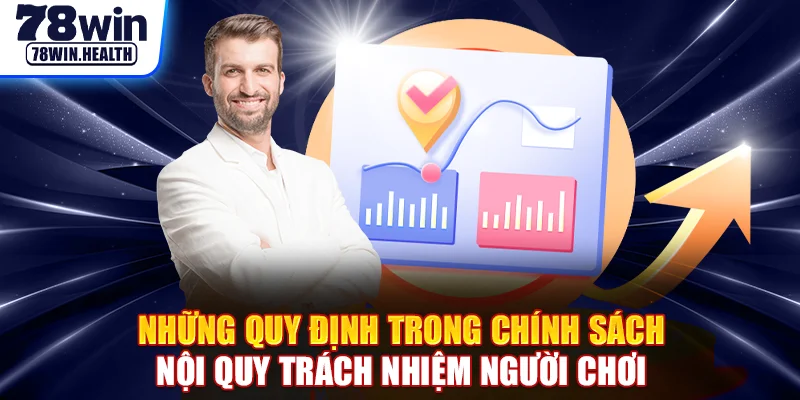 Những quy định trong chính sách nội quy trách nhiệm người chơi