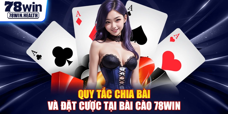 Quy tắc chia bài và đặt cược tại bài cào 78WIN