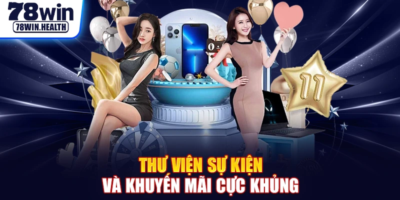 Thư viện sự kiện và khuyến mãi cực khủng