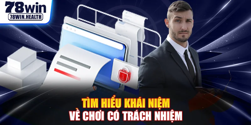 Tìm hiểu khái niệm về chơi có trách nhiệm